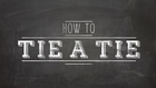 Don't Know How To Tie a Tie? No problem! Just Watch This Simple How-To Video.