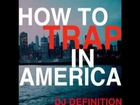 DJ Definition presents: How To Trap In America