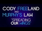 Cody Freeland and Murphy's Law - Spreading Our Wings