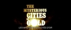 LES MYSTERIEUSES CITES D'OR, LE FILM - Teaser Officiel #1 [VOST|HD] [NoPopCorn]