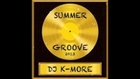 DJ K-MORE SUMMER GROOVE EDITION 2013 - EXTRAIT N°2