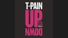T-Pain feat. B.o.B – Up Down (Do This All Day)